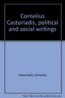 Cornelius Castoriadis political and social writings