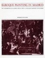 Baroque Painting in Madrid The Contribution of Claudio Coello With a Catalogue Raisonne of His Works