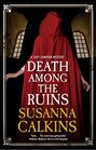 Death Among the Ruins (Lucy Campion Mystery, 7)