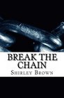 Break the Chain More and more women are dying being stabbed shot or beaten It is absolutely important to be safe at all times A survivor of domestic violence gives shares how to be safe be happy