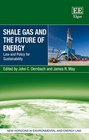 Shale Gas and the Future of Energy Law and Policy for Sustainability