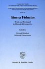 Itinera Fiduciae Trust and Treuhand in Historical Perspective