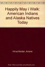 Happily May I Walk American Indians and Alaska Natives Today