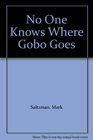 No One Knows Where Gobo Goes