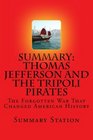 Summary Thomas Jefferson and the Tripoli Pirates The Forgotten War That Changed American History