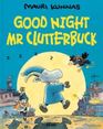 Good Night Mr Clutterbuck