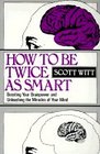 How to Be Twice As Smart