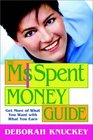 The MsSpent Money Guide Get More of What You Want with What You Earn