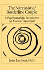 The Narcissistic / Borderline Couple A Psychoanalytic Perspective On Marital Treatment