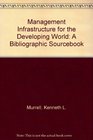 Management Infrastructure for the Developing World A Bibliographic Sourcebook