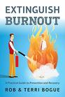 Extinguish Burnout A Practical Guide to Prevention and Recovery