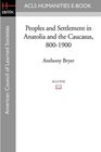 Peoples and Settlement in Anatolia and the Caucasus 8001900