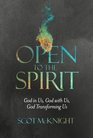 Open to the Spirit God in Us God with Us God Transforming Us