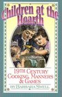 Children at the Hearth 19th Century Cooking Manners  Games