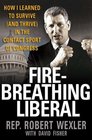 FireBreathing Liberal How I Learned to Survive  in the Contact Sport of Congress