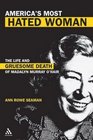 America's Most Hated Woman The Life And Gruesome Death Of Madalyn Murray O'Hair