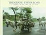 The Grand Trunk Road A Passage Through India