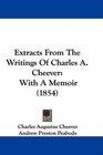 Extracts From The Writings Of Charles A Cheever With A Memoir