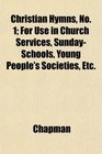 Christian Hymns No 1 For Use in Church Services SundaySchools Young People's Societies Etc