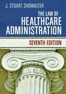 The Law of Healthcare Administration Seventh Edition