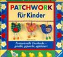 Patchwork fr Kinder Fantasievolle Geschenke Genht gepatcht appliziert