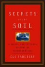 Secrets of the Soul  A Social and Cultural History of Psychoanalysis