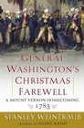 General Washington's Christmas Farewell  A Mount Vernon Homecoming 1783