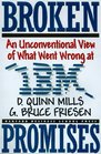 Broken Promises: An Unconventional View of What Went Wrong at IBM