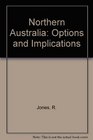 Northern Australia Options and Implications