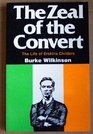 The Zeal of the Convert The Life of Erskine Childers