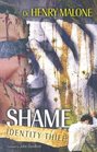 SHAME:  Identity Thief