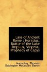 Lays of Ancient Rome Horatius Battle of the Lake Regillus Virginia Prophecy of Capys