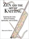 Zen and the Art of Knitting Exploring the Links Between Knitting Spirituality and Creativity