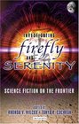 Investigating Firefly and Serenity: Science Fiction on the Frontier (Investigating Cult TV)
