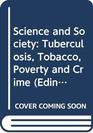 Science and Society Tuberculosis Tobacco Poverty and Crime