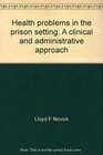 Health problems in the prison setting A clinical and administrative approach