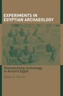 Experiments in Egyptian Archaeology Stoneworking Technology in Ancient Egypt