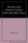 Heroes and History Voices from the Nhl's Past