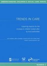 Trends in Care Exploring Reasons for the Increase in Children Looked After by Local Authorities