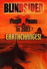 Blindsided  Planet X Passes  Earth Changes