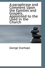 A paraphrase and Comment Upon the Epistles and Gospels Appointed to the Used in the Church