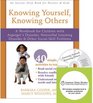 Knowing Yourself Knowing Others A Workbook for Children With Asperger's Disorder Nonverbal Learning Disorder and Other SocialSkill Problems
