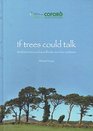 If Trees Could Talk
