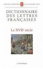 Dictionnaire des lettres franaises Le XVIIe sicle