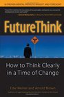 FutureThink How to Think Clearly in a Time of Change