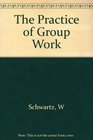 The Practice of Group Work
