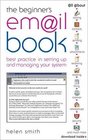 The Beginner's Email Book Best Practice in Setting Up and Managing Your System