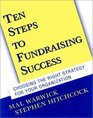 Ten Steps to Fundraising Success Choosing the Right Strategy for Your Organization