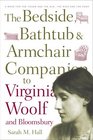 Bedside Bathtub  Armchair Companion to Virginia Woolf and Bloomsbury