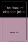 The Book of Elephant Jokes